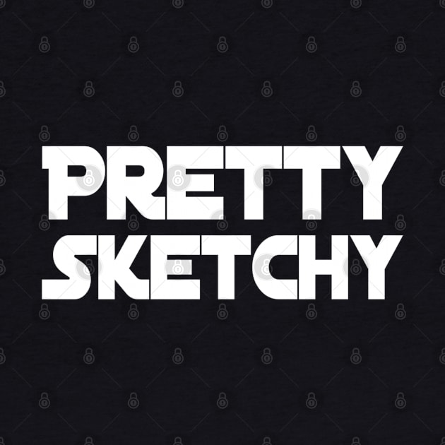 Pretty Sketchy | Funny T Shirt | Artist shirt | Hipster Gift T-Shirt by DesignsbyZazz